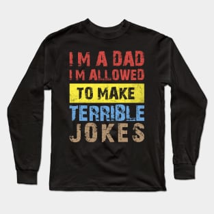 I'm a Dad, I'm Allowed to Make Terrible Jokes Funny Retro Vintage Long Sleeve T-Shirt